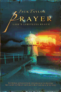 Prayer: Life's Limitless Reach - Taylor, Jack