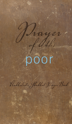 Prayer of the Poor: Kabbalistic Shabbat Prayer Book - From the Teachings of Berg, Rav (Commentaries by)