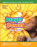 Prayer Power! for Kids: Raising a Generation of Kingdom Intercessors