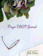 Prayer SOAP Journal: A Daily Bible Study Journal - 100 Entries