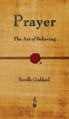 Prayer: The Art of Believing - Goddard, Neville