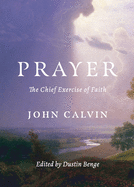 Prayer: The Chief Exercise of Faith