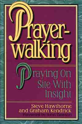 Prayer Walking: Praying on Site with Insight - Hawthorne, Steve