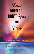 Prayer When You Don't Have the Words: I Walked With Jesus