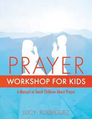 Prayer Workshop for Kids - Rodriguez, Lucy