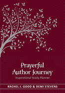 Prayerful Author Journey (undated): Inspirational Yearly Planner