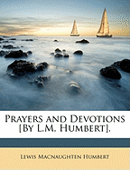 Prayers and Devotions [By L.M. Humbert]