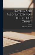 Prayers and Meditations on the Life of Christ