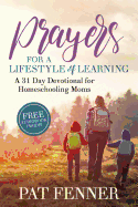 Prayers for a Lifestyle of Learning: A 31-Day Devotional for Homeschool Moms