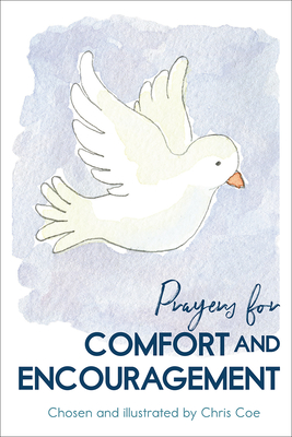 Prayers for Comfort and Encouragement - Coe, Chris (Compiled by)
