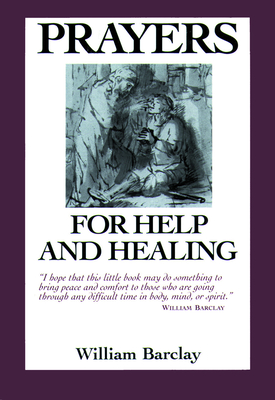 Prayers for Help and Healing - Barclay, William T