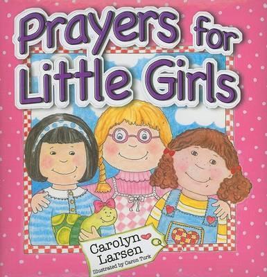 Prayers for Little Girls - Larsen, Carolyn