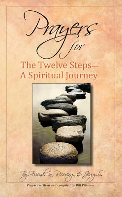 Prayers for the Twelve Steps: A Spiritual Journey - Recovery, and Friends in Recovery