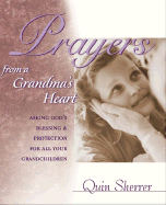 Prayers from a Grandma's Heart: Asking God's Blessing & Protection for All Your Grandchildren
