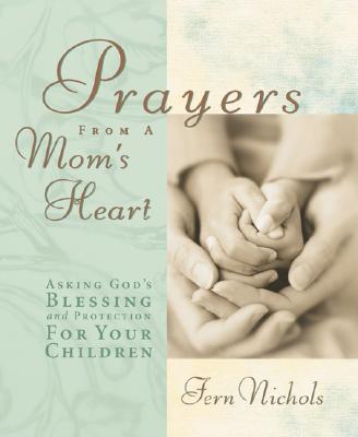 Prayers from a Mom's Heart - Nichols, Fern