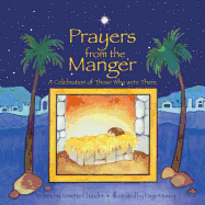 Prayers from the Manger, a Celebration of Those Who Were There