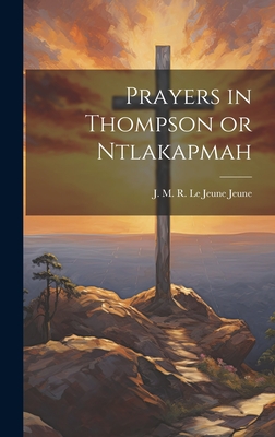 Prayers in Thompson or Ntlakapmah - Le Jeune, Jeune J M R