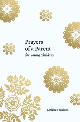 Prayers of a Parent for Young Children - Nielson, Kathleen B