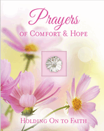 Prayers of Comfort & Hope (Deluxe Daily Prayer Books): Holding on to Faith