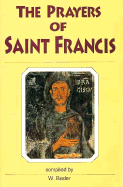 Prayers of Saint Francis - Francis, and Bader, W, and Bader, Wolfgang (Editor)