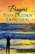 Prayers That Destroy Depression: Prayers That Break Depression and Bring Supernatural Peace