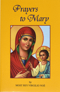 Prayers to Mary: The Most Beautiful Marian Prayers Taken from the Liturgies of the Church and Christians Throughout Centuries