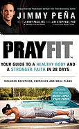 Prayfit: Your Guide to a Healthy Body and a Stronger Faith in 28 Days