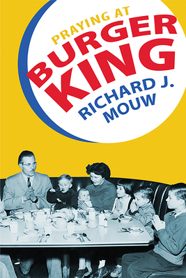 Praying at Burger King - Mouw, Richard J