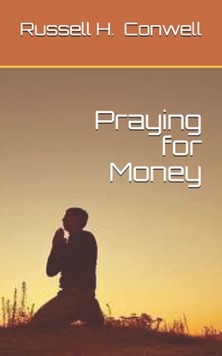 Praying for Money - Conwell, Russell H