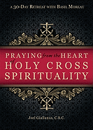 Praying from the Heart of Holy Cross Spirituality