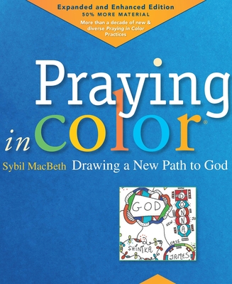 Praying in Color: Drawing a New Path to God: Expanded and Enhanced Edition - Macbeth, Sybil, and Winner, Lauren F (Foreword by)
