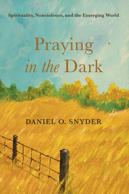 Praying in the Dark - Snyder, Daniel O