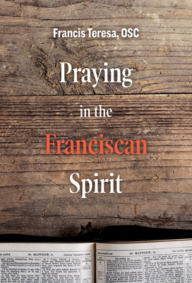 Praying in the Franciscan Spirit - Teresa, Frances, Sister