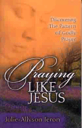 Praying Like Jesus