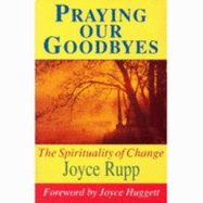 Praying Our Goodbyes - Rupp, Joyce