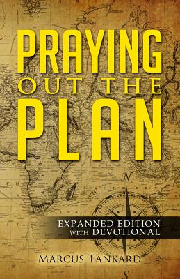 Praying Out the Plan: Expanded Edition with Devotional - Tankard, Marcus