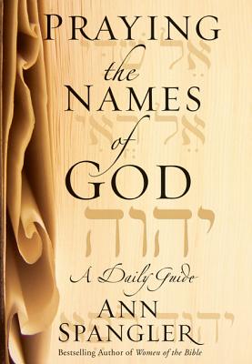 Praying the Names of God: A Daily Guide - Spangler, Ann