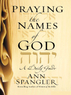 Praying the Names of God: A Daily Guide - Spangler, Ann, and Thorndike Press (Creator)