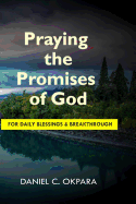 Praying the Promises of God for Daily Blessings and Breakthrough