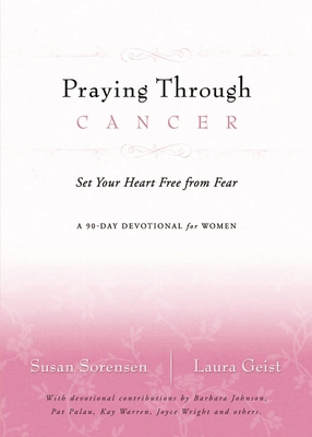 Praying Through Cancer Softcover - Sorensen, Susan