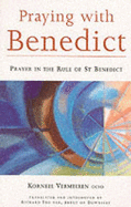 Praying with Benedict: Prayer in the Rule of St.Benedict