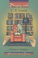 Praying with C.S. Lewis - Taliaferro, Charles C, Ph.D.