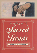 Praying with Sacred Beads - Hutson, Joan