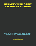 Praying with Saint Josephine Bakhita: Powerful Devotion and Nine (9) days Novena to St. Josephine Bakhita