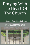 Praying with the Heart of the Church: Lectionary-Based Lectio Divina