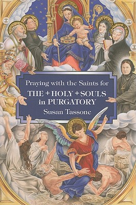Praying with the Saints for the Holy Souls in Purgatory - Tassone, Susan