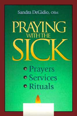 Praying with the Sick: Prayers, Services, Rituals - Degidio, Sandra, Osm