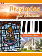 Prayludes for Summer: Flexible Piano Medleys for Trinity Sunday, National Holidays and General Use