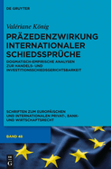 Prazedenzwirkung Internationaler Schiedsspruche: Dogmatisch-Empirische Analysen Zur Handels- Und Investitionsschiedsgerichtsbarkeit