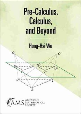 Pre-Calculus, Calculus, and Beyond - Wu, Hongxi